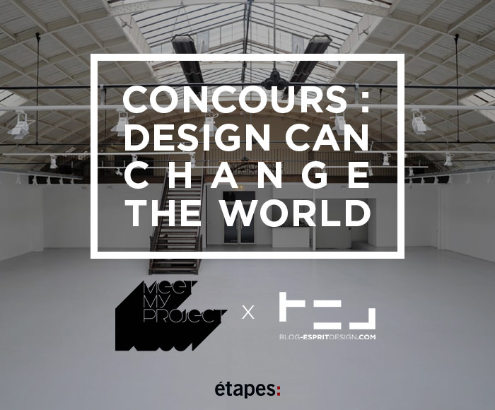 CONCOURS : Design can change the world Gagnez votre exposition